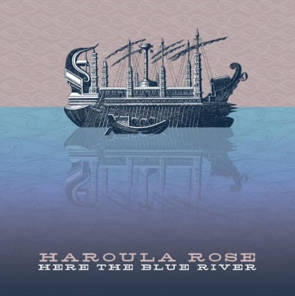 Haroula Rose - Here the Blue River