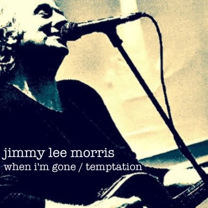 Jimmy Lee Morris - When I'm Gone/Temptation
