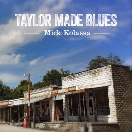 Mick Kolassa - Taylor Made Blues