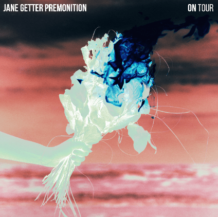 Jane Getter Premontion - On Tour