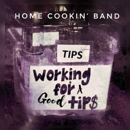Home Cookin' Band - Working for a Good Tip album cover