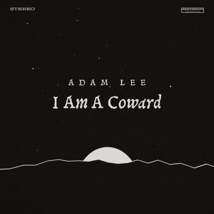 Adam Lee - I Am a Coward