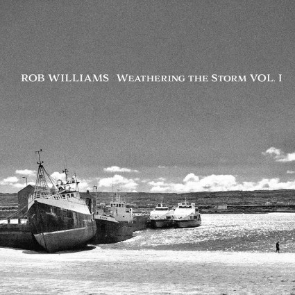 Rob Williams - Weathering the Storm Vol. I