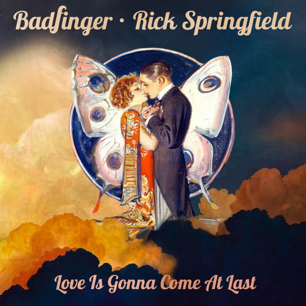 Badfinger & Rick Springfield – "Love is Gonna Come At Last"