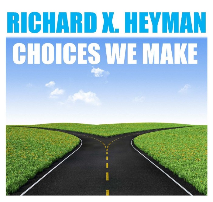 Richard X. Heyman - "Choices We Make"