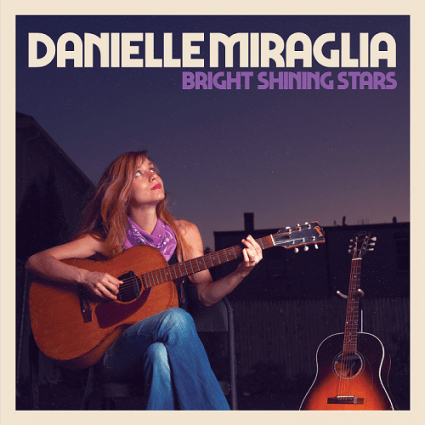 Danielle Miraglia – Bright Shining Stars