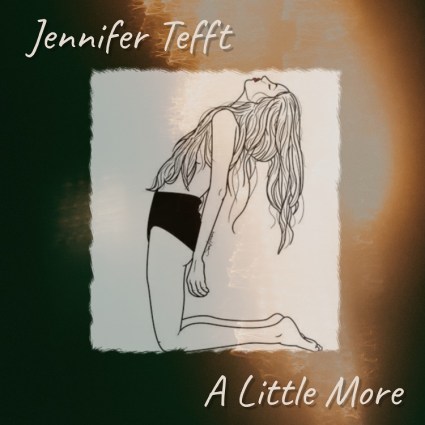 Jennifer Tefft – "A Little More"