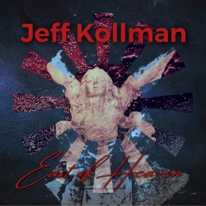 Jeff Kollman – East of Heaven