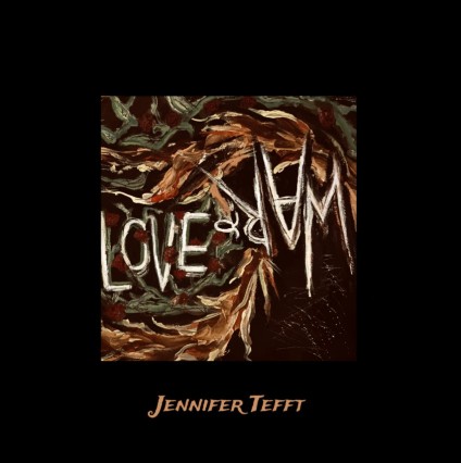 Jennifer Tefft – "Love & War"