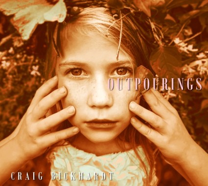 Craig Bickhardt – Outpourings