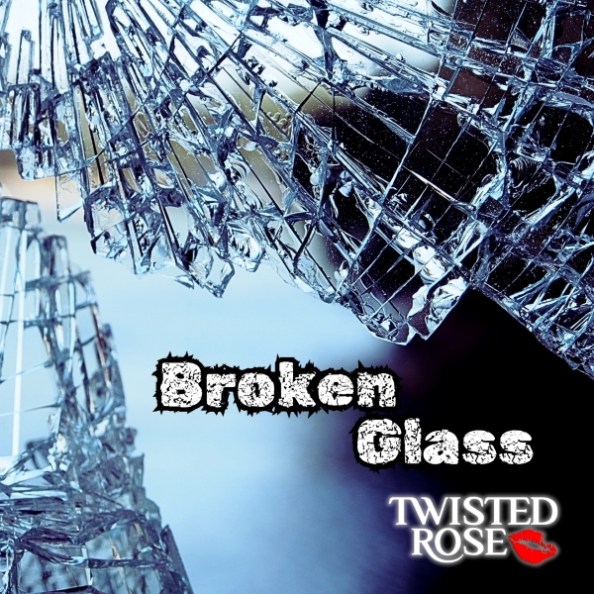 Twisted Rose – "Broken Glass" single cover