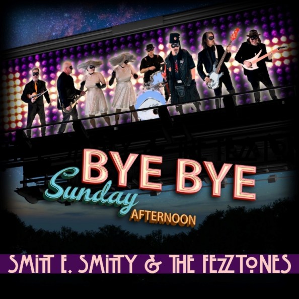 Smitt E. Smitty & The Fezztones – "Bye Bye Sunday Afternoon" single cover