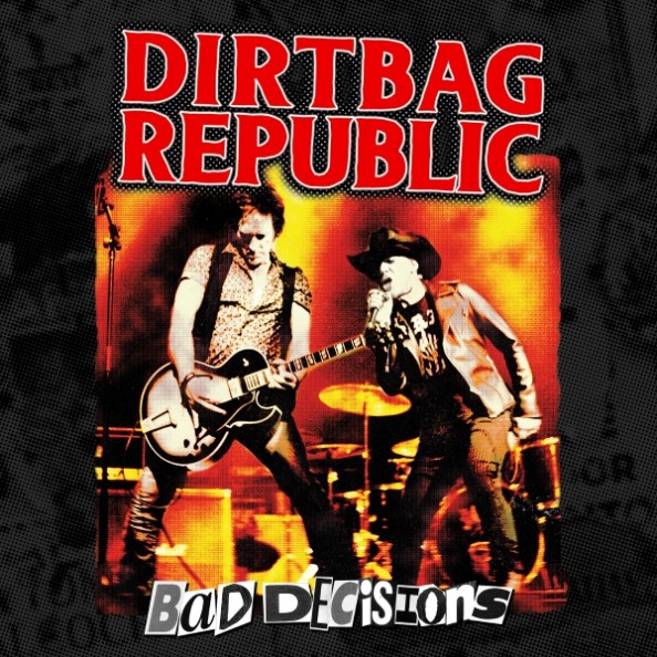 Dirtbag Republic – Bad Decisions album cover