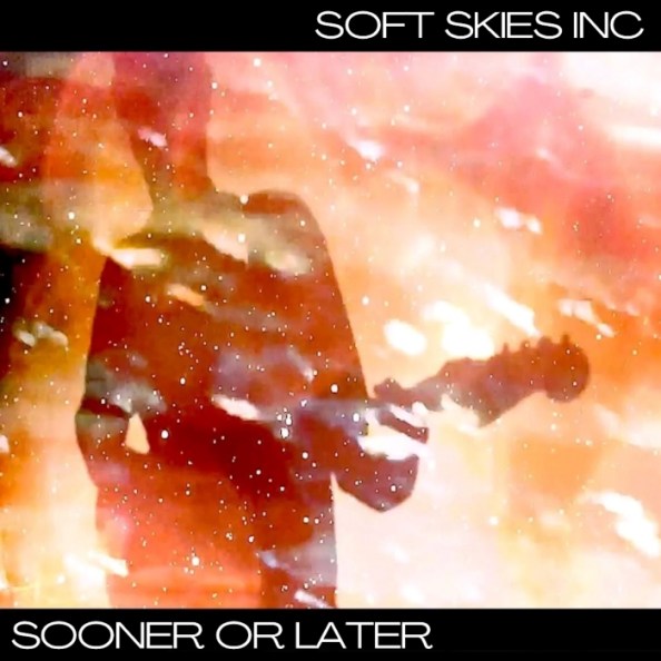 Soft Skies Inc – "Sooner or Later" cover art